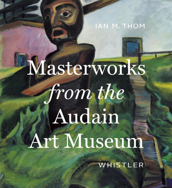 Masterworks Audain Art Museum Whistler BC British Columbia Artists Book