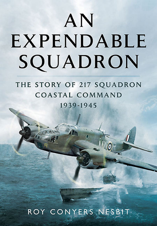 An Expendable Squadron 217 Squadron Coastal Command Military Book