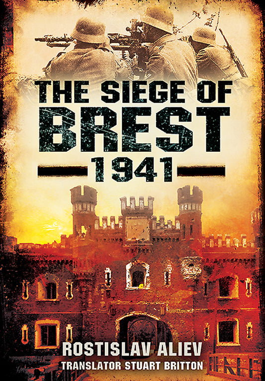 The Siege of Brest 1941 Red Army Russia Eastern Front WWII Military History