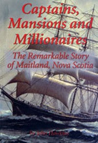 Captains Mansions Millionaires Maitland Nova Scotia Canada Canadian History Book