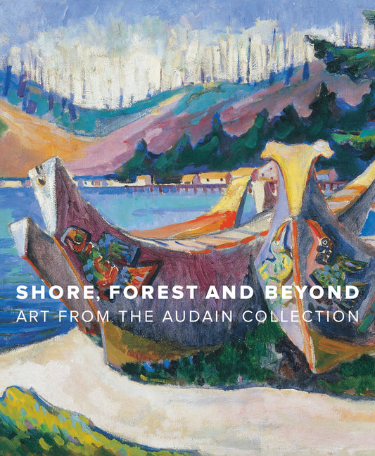 Shore Forest Beyond Audain Collection Canada Canadian BC British Columbia Art Book