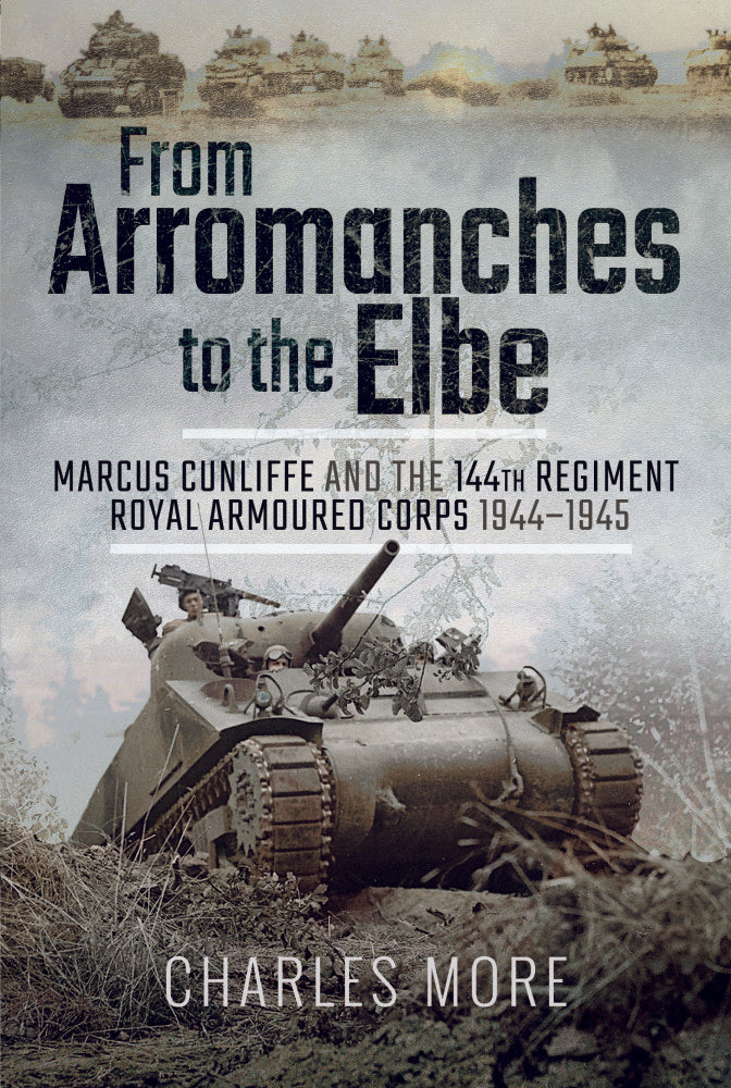 From Arromaches to Elbe 144 Regiment Royal Armoured Corps Military Book