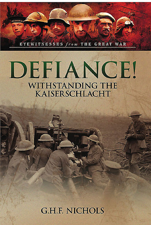 Defiance! Kaiserschlacht German Army WWI Great War Military History Book