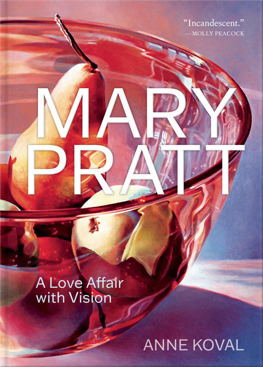 Mary Pratt Love Affair Vision Painter Canada Canadian Painting Book