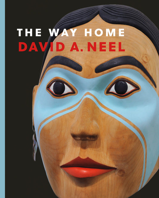 The Way Home David A. Neel First Nations Canada Canadian Artist Sculptor Art Book
