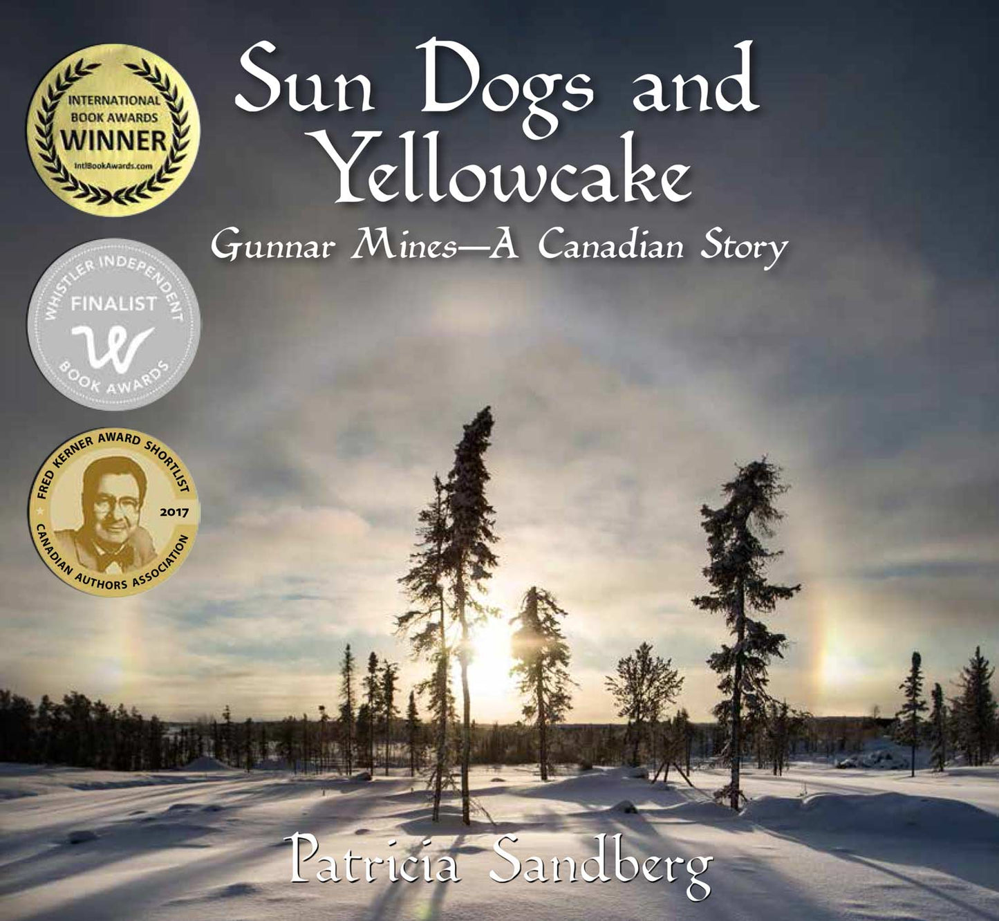 Sun Dogs Yellowcake Gunnar Mines Saskatchewan Canada Canadian Local History Book