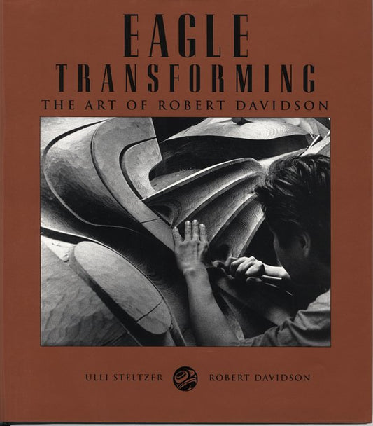 Eagle Transforming Robert Davidson First Nations Haida Artist Sculptor Art Book