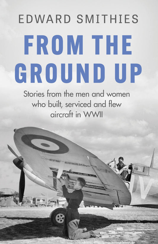 From the Ground Up WWII Military History Aircraft Bomber Fighter Book