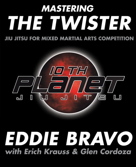 Mastering the Twister 10th Planet Jiu Jitsu MMA Mixed Martial Arts Eddie Bravo Book