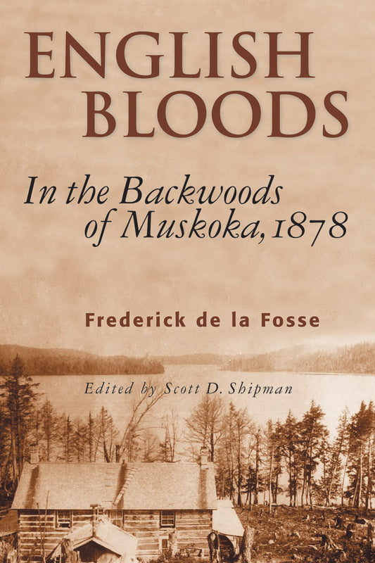 English Bloods Backwoods of Muskoka Frederick de la Fosse Memoir Ontario Book