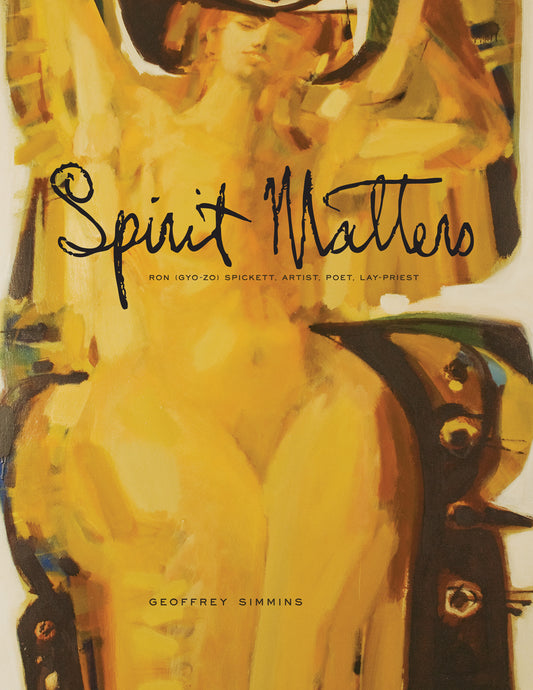 Spirit Matters Ron (Gyo-Zo) Spickett Canada Canadian Art Artist Painting Poet New Book