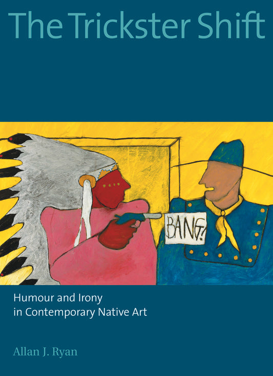 Trickster Shift Humour Irony Contemporary Native First Nations Indigenous Art Book