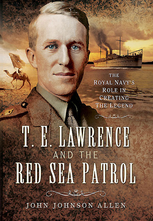 T E Lawrence and the Red Sea Patrol Royal Navy WWI Military History Book