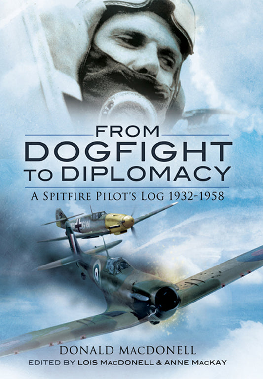 From Dogfight to Diplomacy Spitfire Pilot RAF British Military Book