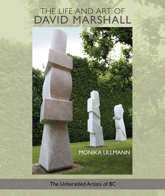 David Marshall Life and Art BC Canada Canadian Artist Sculptor Sculpture Book