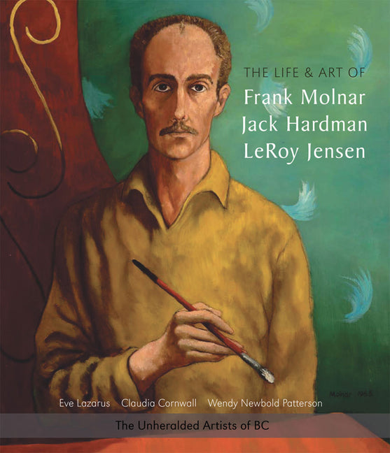 Frank Molnar Jack Hardman LeRoy Jenson BC Artists Canada Canadian Art Book