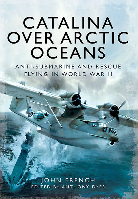 Catalina Over Arctic Oceans Anti-Submarine U-Boat WWII RAF Aviation Book