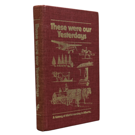 These Were Our Yesterdays Nurse Nursing District Alberta History Canada Book