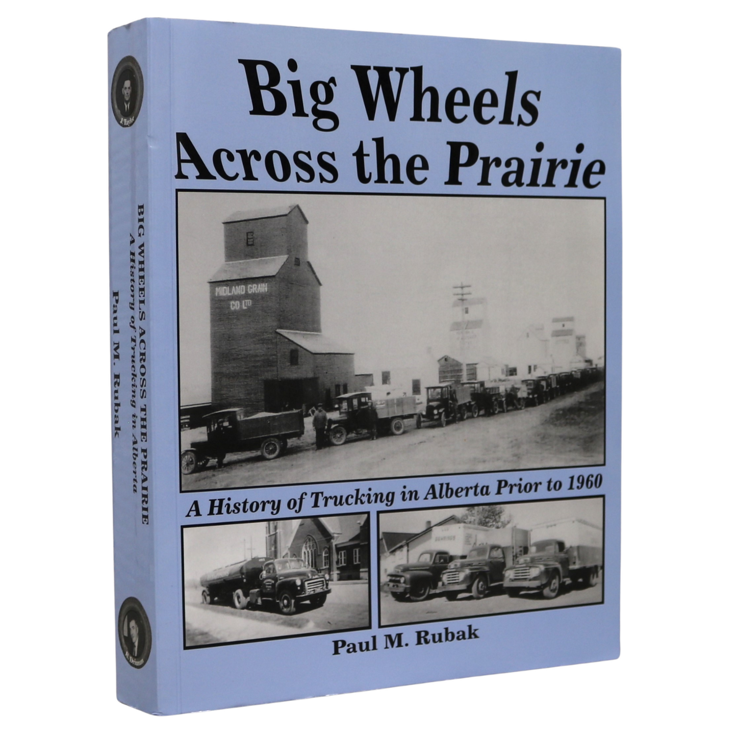 Big Wheels Across Prairie Alberta Canada Canadian Trucking Vehicles Trucks History Book