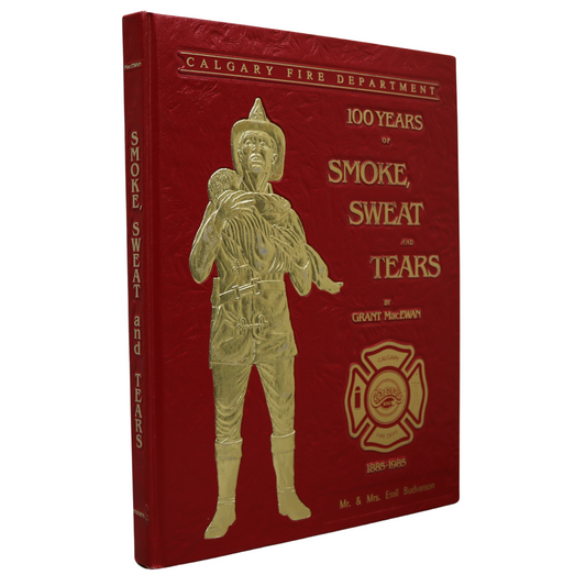 Smoke Sweat Tears Firefighting Alberta Canada Calgary Fire Department History Book