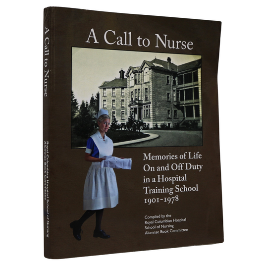 A Call Nurse Royal Columbian Hospital New Westminister History British Medical Book