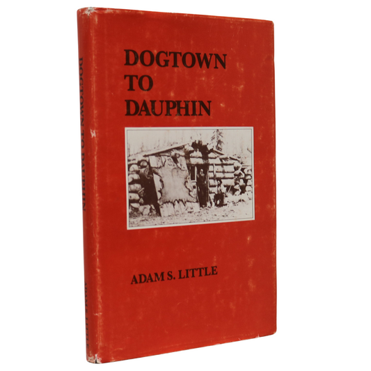 Dogtown to Dauphin Manitoba History Canada Canadian Book