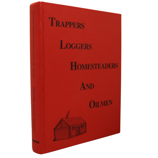 Trappers Loggers Homesteaders Oilmen Drayton Valley Alberta Local History Used Book