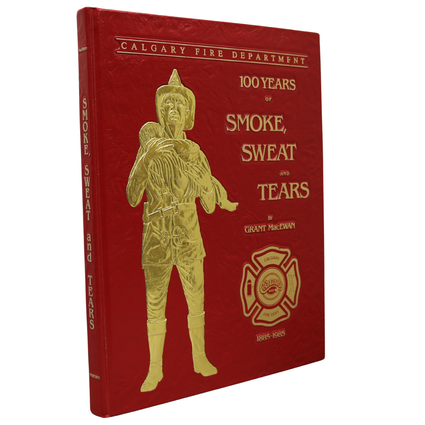 Smoke Sweat Tears Firefighting Alberta Canada Calgary Fire Department History Book