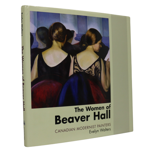 Women of Beaver Hall Canada Canadian Modernist Artists Painters Paintings Art Book