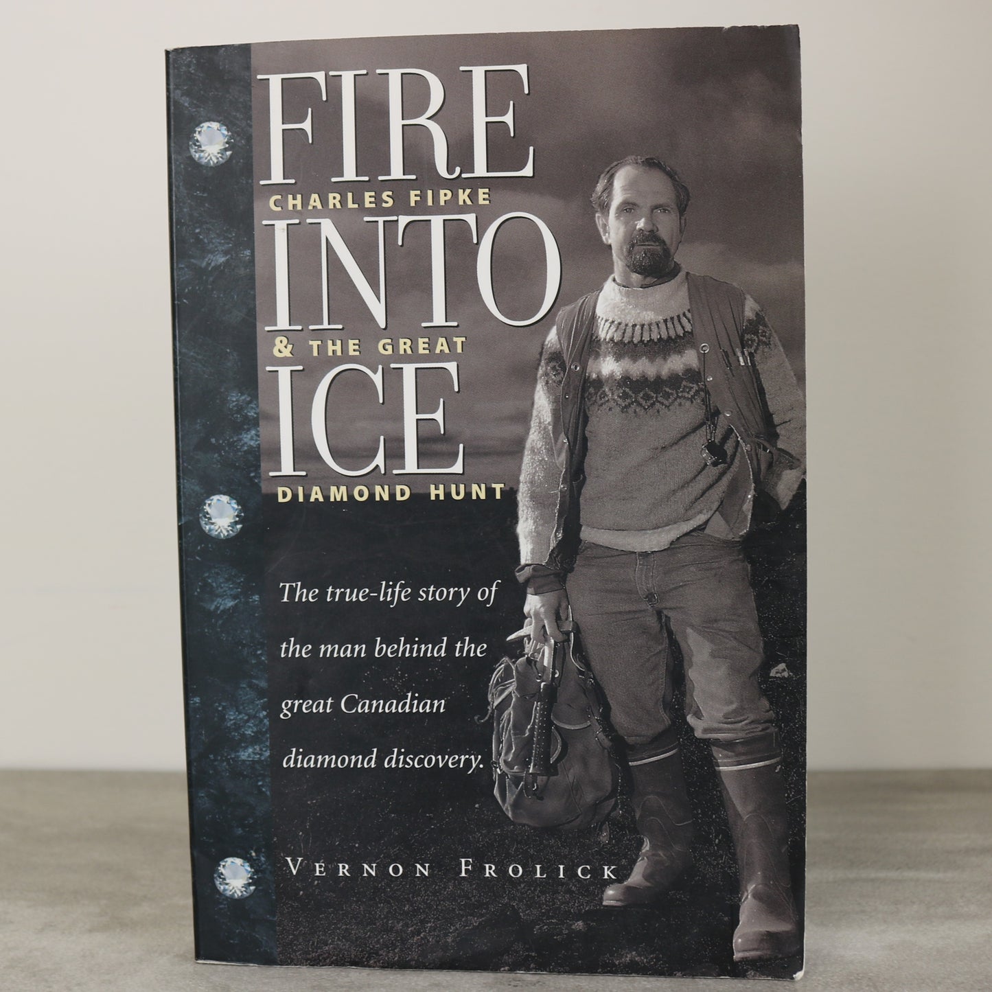 Fire Into Ice Diamond Hunt Charles Fipke NWT BC Canada Mining Used Book