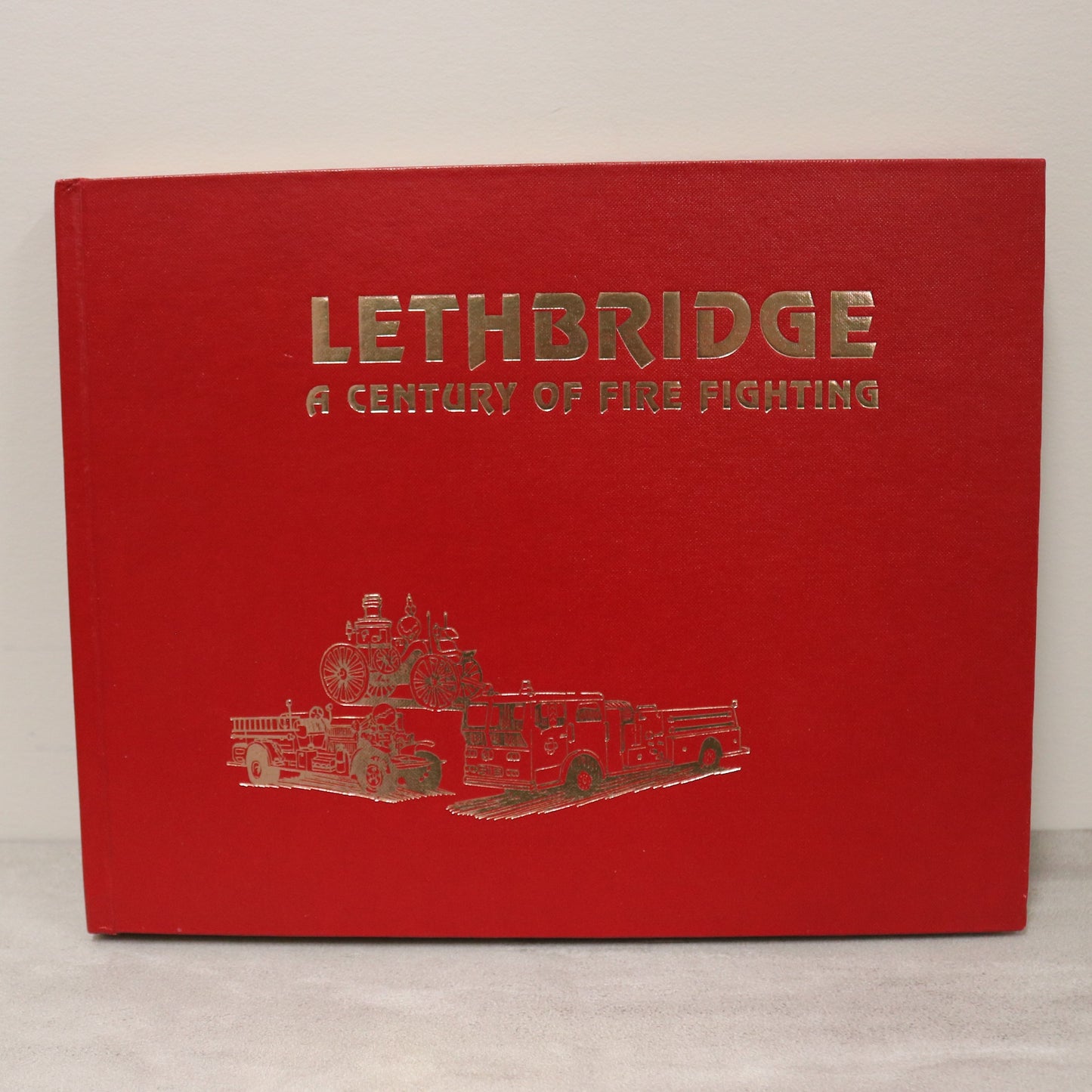 Century of Fire Fighting Lethbridge Alberta Canada Canadian Local History Used Book