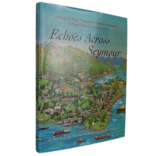 Echoes Across Seymour Vancouver British Columbia Canada Canadian Local History Book