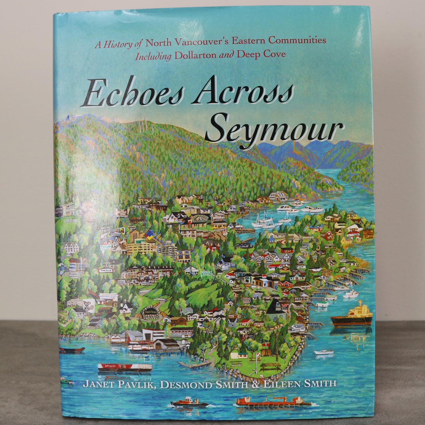 Echoes Across Seymour Vancouver British Columbia Canada Canadian Local History Book