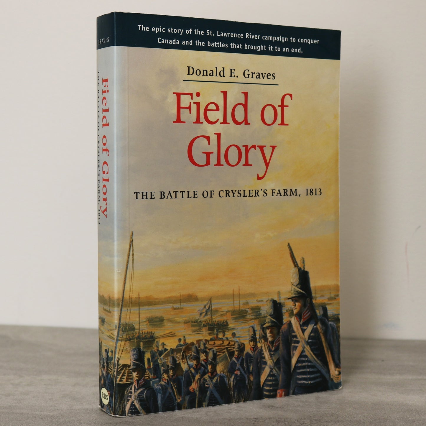 Field Glory Crysler's Farm Battle War of 1812 Canada Canadian Army Military History Book