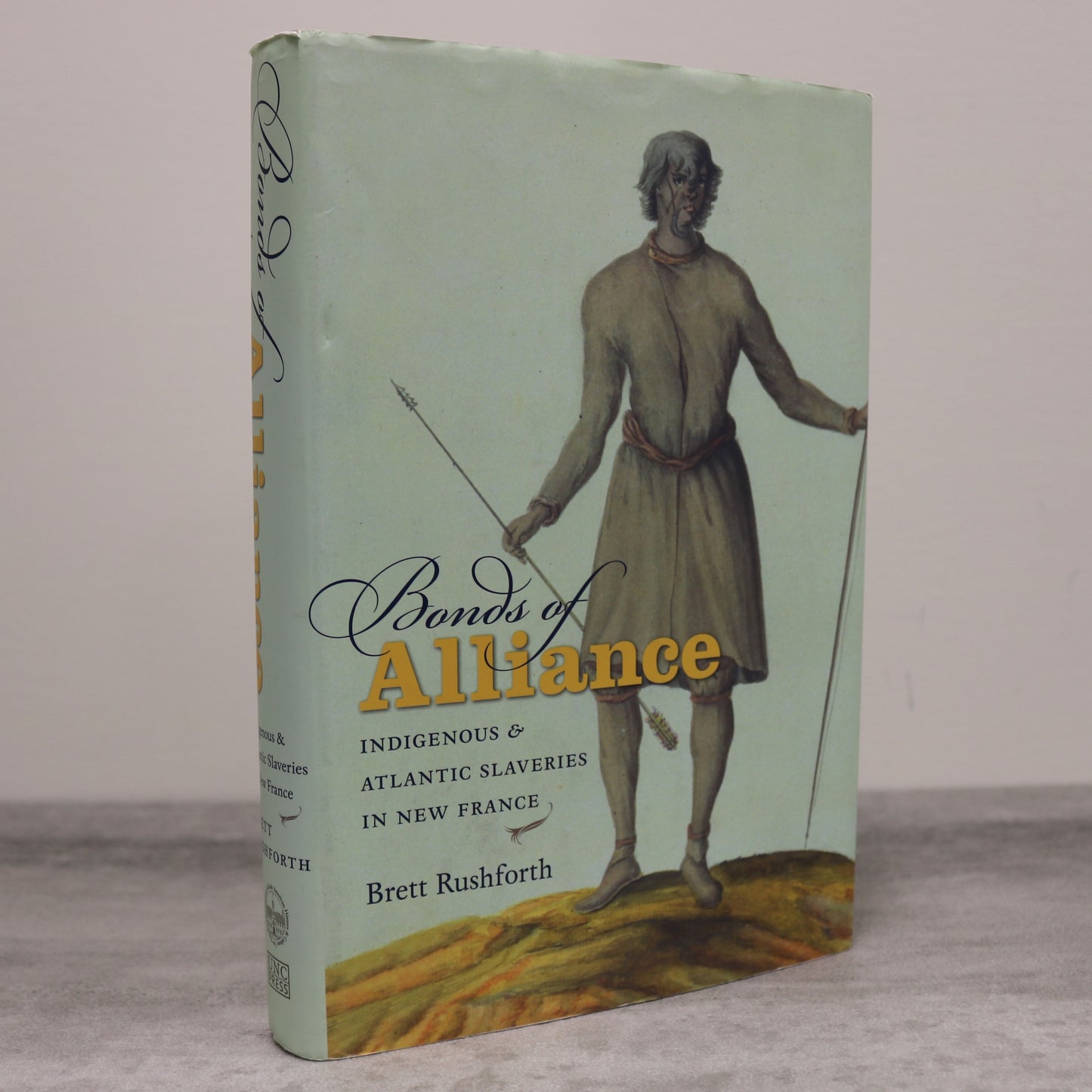 Bonds of Alliance Indigenous First Nations Slavery New France Slave Trade History Book