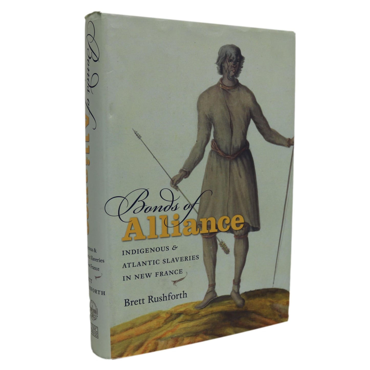 Bonds of Alliance Indigenous First Nations Slavery New France Slave Trade History Book