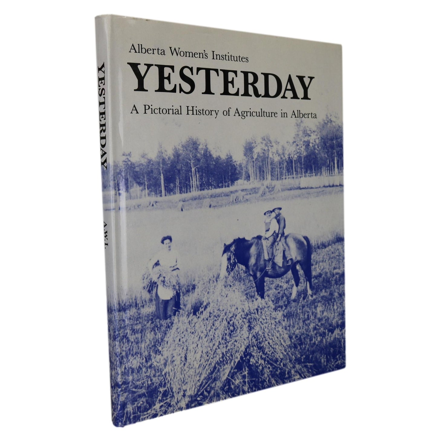 Yesterday Alberta Canada Canadian Agriculture Pictorial History Farming Used Book