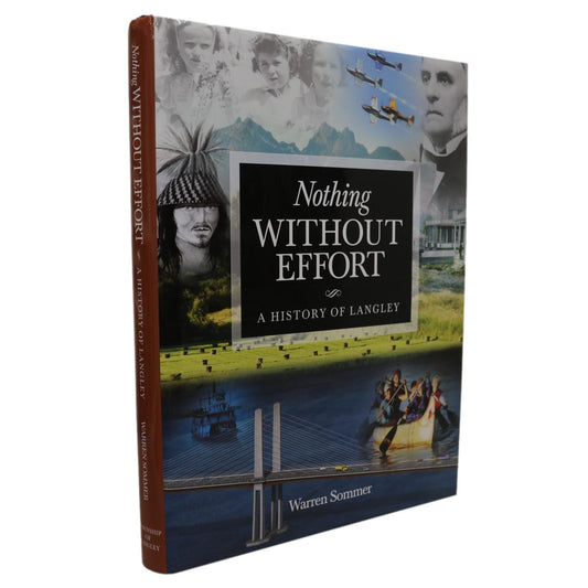 Nothing Without Effort Langley British Columbia BC Canada Canadian Local History Book