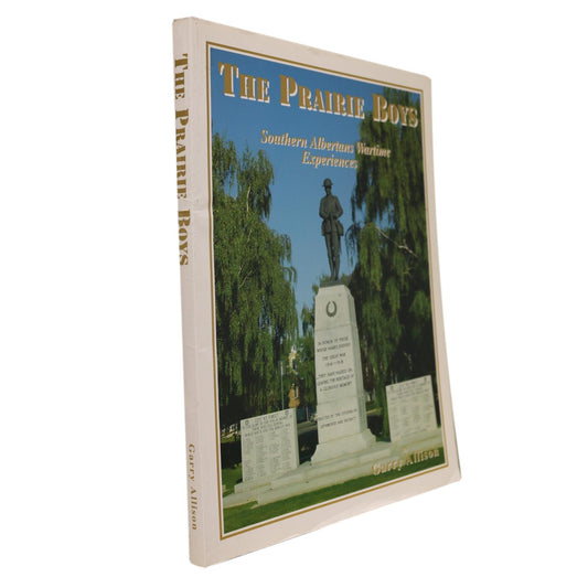 Prairie Boys Southern Alberta WWI WW2 Veterans Wartime Canadian Military History Book