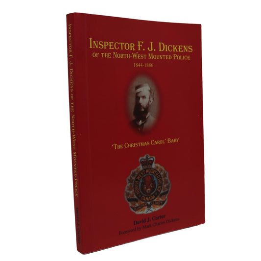 Inspector F.J. Dickens NWMP Canada Canadian Law Enforcement History Biography Book