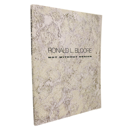 Ronald L. Bloore Not Without Design Canada Canadian Artist Abstract Art Exhibition Book