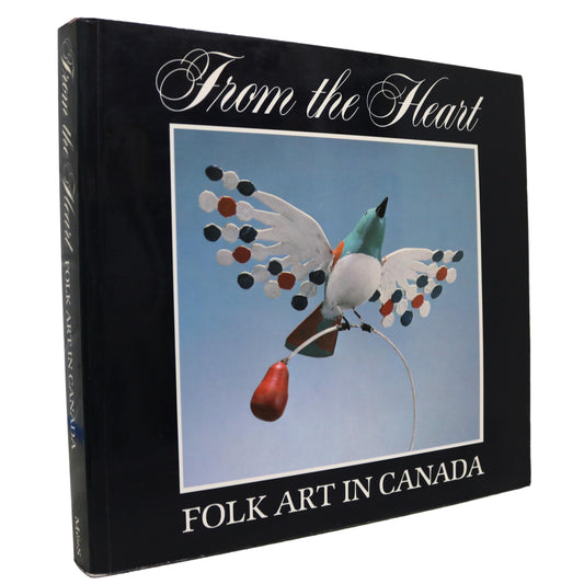 From the Heart Canada Canadian Folk Art Artists Painters Sculptors History Book