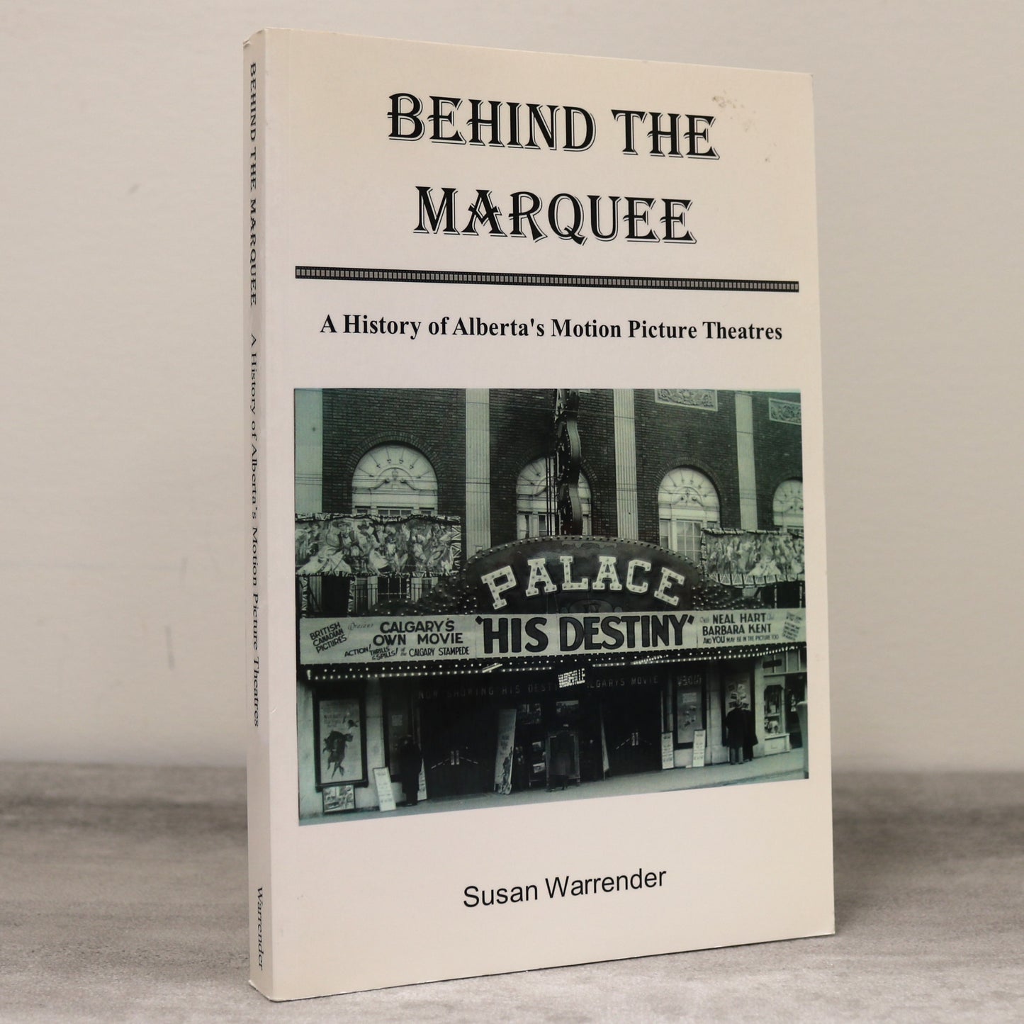 Behind the Marquee Alberta Motion Picture Theatres Canada Canadian History Book