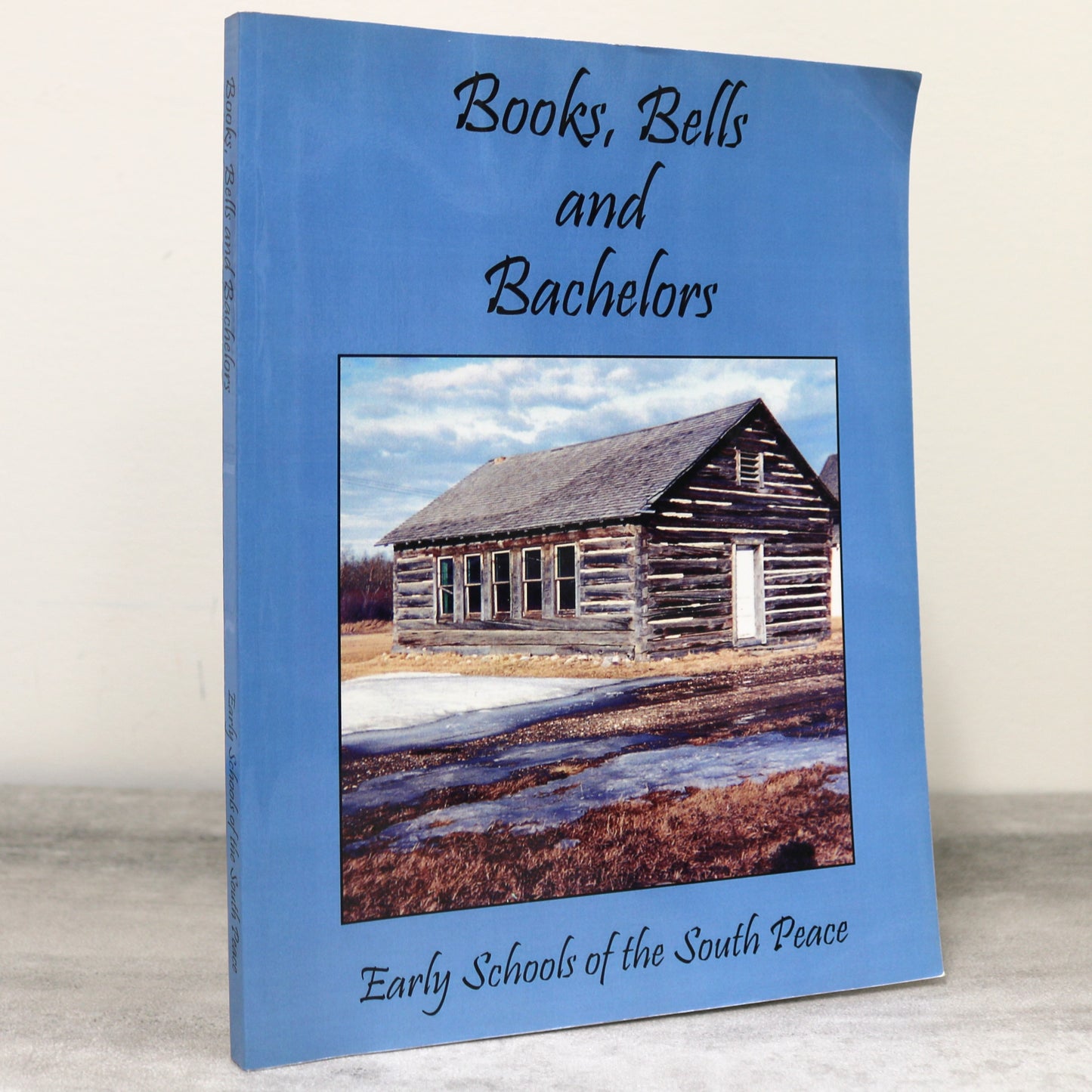 Books Bells Bachelors Early Schools South Peace B.C. Dawson Creek History Book