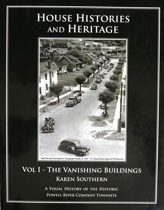 House Histories Heritage Vol1 Powell River Company Townsite BC Canada History Book