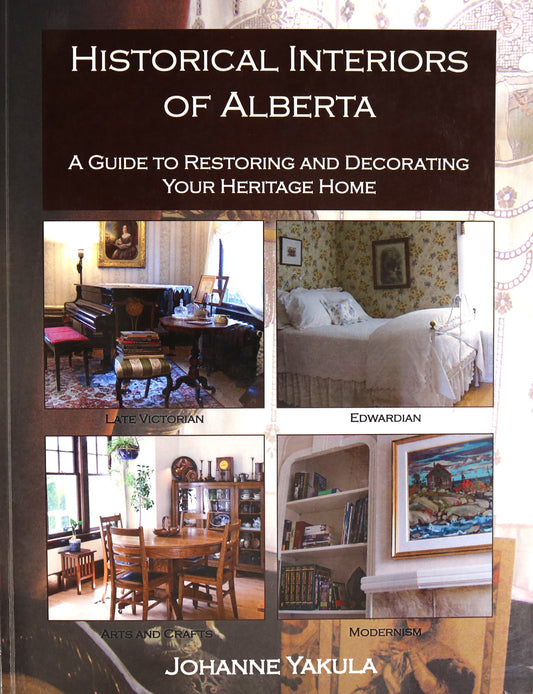 Historical Interiors Alberta Canada Canadian Homes Houses Decor Interior Design Book