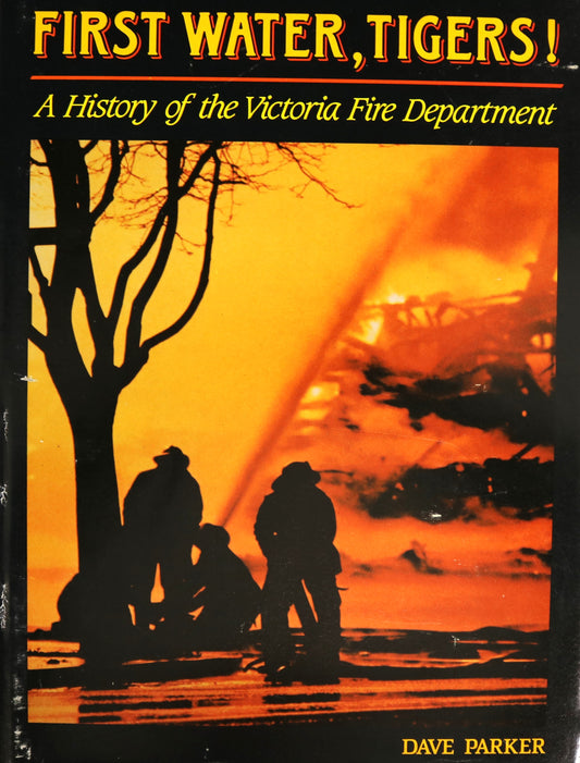 First Water Tigers Victoria Fire Department BC British Columbia Firefighters History Book