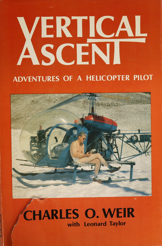 Vertical Ascent Helicopter Pilot Adventures Charles O. Weir Aviation Memoir Book