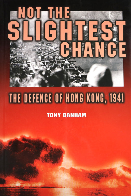 Slightest Chance Defense of Hong Kong WW2 World War 2 Military History Book