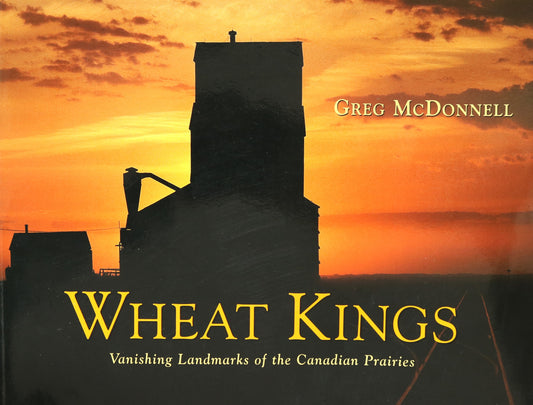 Wheat Kings Grain Elevators Canada Canadian Prairies Pictorial History Used Book